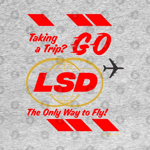 Taking a Trip? Go LSD the only way to fly by StudioPM71